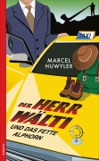 Cover-Bild zum Titel 'Der Herr Wälti und das fette Alphorn' von 'Marcel Huwyler'