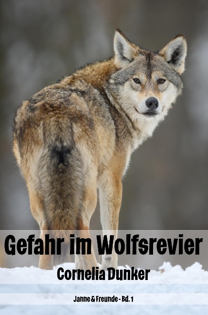 Gefahr im Wolfsrevier - Cornelia Dunker