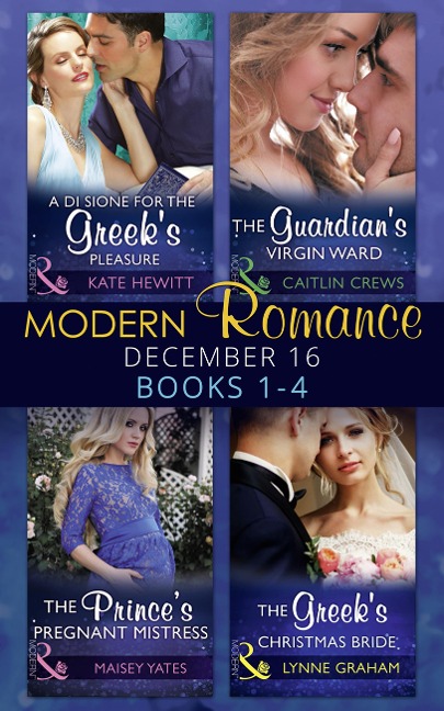 Modern Romance December 2016 Books 1-4 - Kate Hewitt, Maisey Yates, Lynne Graham, Caitlin Crews