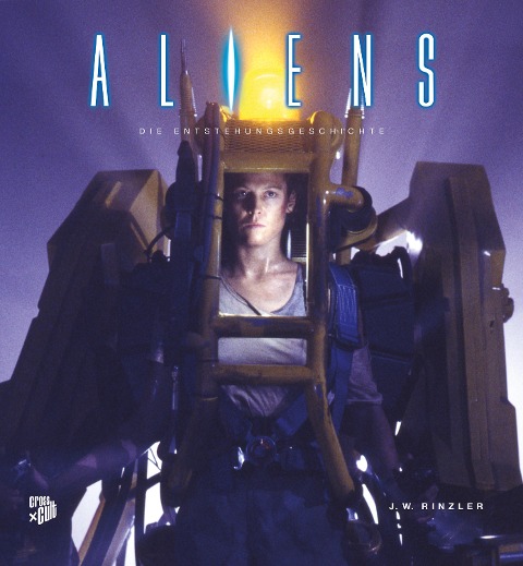 Aliens - Die Entstehungsgeschichte - J. W. Rinzler