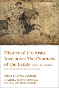 Cover-Bild zum Titel 'History of the Arab Invasions: The Conquest of the Lands' von 'Ahmad B. Yahya Al-Baladhuri'