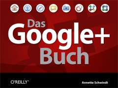 Cover-Bild zum Titel 'Das Google+ Buch' von 'Annette Schwindt'