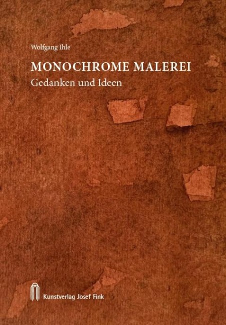 Monochrome Malerei - Gedanken und Ideen - Wolfgang Ihle