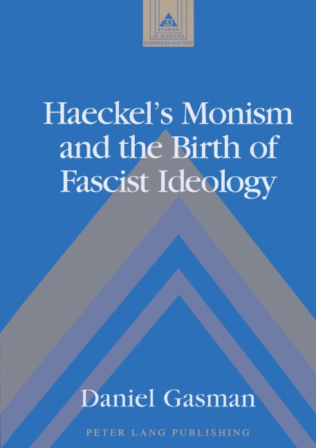 Haeckel's Monism and the Birth of Fascist Ideology - Daniel Gasman