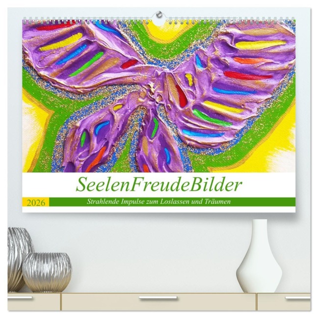SeelenFreudeBilder - Strahlende Impulse zum Loslassen und Träumen (hochwertiger Premium Wandkalender 2026 DIN A2 quer), Kunstdruck in Hochglanz - Elke Ulrike Weigel