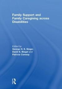 Family Support and Family Caregiving across Disabilities - 