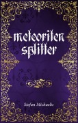 Cover-Bild zum Titel 'Meteoritensplitter' von 'Stefan Michaelis'