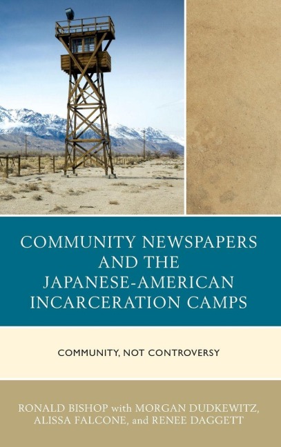 Community Newspapers and the Japanese-American Incarceration Camps - Ronald Bishop