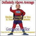 Definitely Above Average Lib/E: Stories & Comedy for You & Your Poor Old Parents - Garrison Keillor