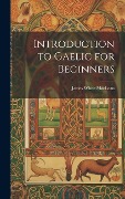 Introduction to Gaelic for Beginners - James White MacLean