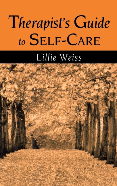 Therapist's Guide to Self-Care - Lillie Weiss