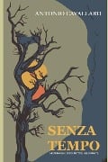 Senza Tempo: Né Prima E Né Dopo: Tutto, È Nel Durante - Antonio Cavallaro