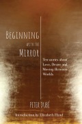Cover-Bild zum Titel 'Beginning with the Mirror: Ten stories about love, desire and moving between worlds' von 'Peter Dube'