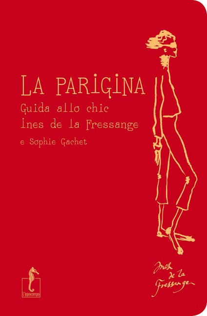 La parigina. Guida allo chic - Ines de La Fressange, Sophie Gachet
