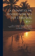 Cover-Bild zum Titel 'La Guadeloupe; Renseignements Sur L'histoire' von 'Jules Ballet'