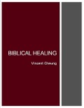 Cover-Bild zum Titel 'Biblical Healing' von 'Vincent Cheung'