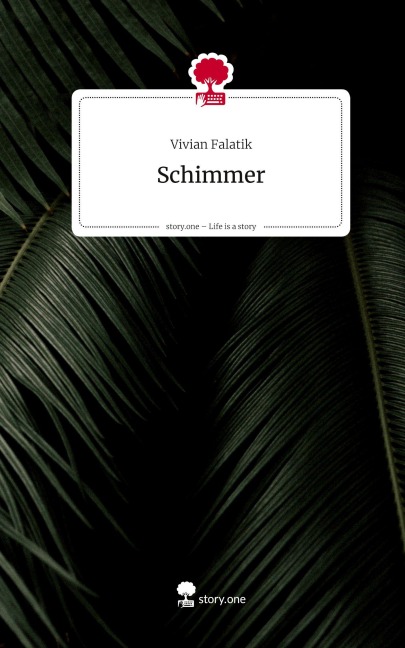 Schimmer. Life is a Story - story.one - Vivian Falatik