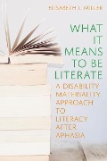 What It Means to Be Literate - Elisabeth L Miller