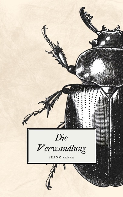 Die Verwandlung - Kafkas Meisterwerk - Franz Kafka, Klassiker der Weltgeschichte, Klassiker der Weltliteratur