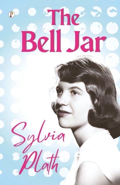 THE BELL JAR - Sylvia Plath