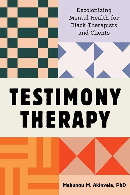 Testimony Therapy - Makungu M Akinyela