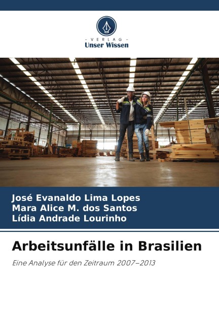 Arbeitsunfälle in Brasilien - José Evanaldo Lima Lopes, Mara Alice M. dos Santos, Lídia Andrade Lourinho