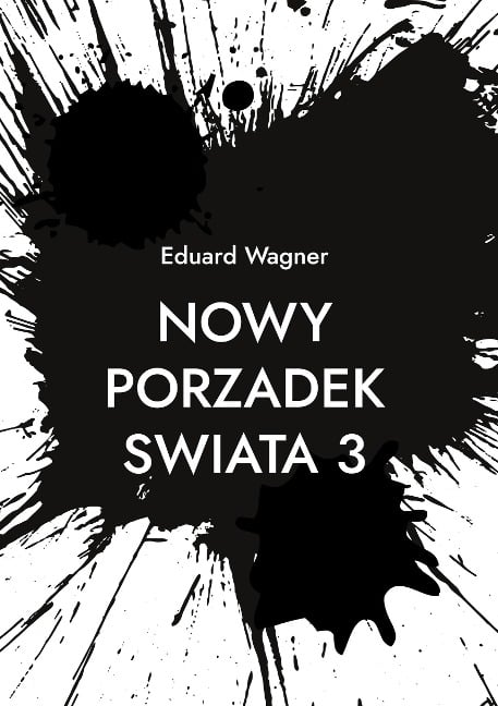 Nowy Porzadek Swiata 3 - Eduard Wagner