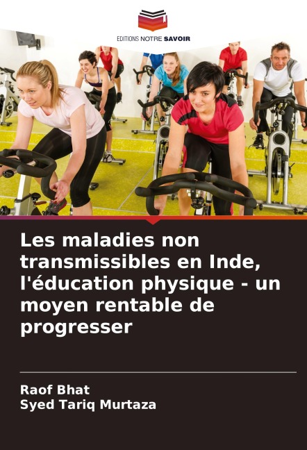 Les maladies non transmissibles en Inde, l'éducation physique - un moyen rentable de progresser - Raof Bhat, Syed Tariq Murtaza