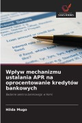 Cover-Bild zum Titel 'Wp¿yw mechanizmu ustalania APR na oprocentowanie kredytów bankowych' von 'Hilda Mugo'
