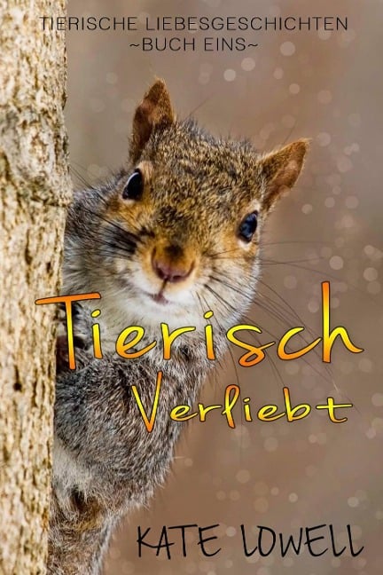 Tierisch Verliebt (Tierische Liebesgeschichten, #1) - Kate Lowell