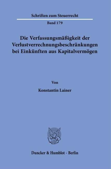 Die Verfassungsmäßigkeit der Verlustverrechnungsbeschränkungen bei Einkünften aus Kapitalvermögen. - Konstantin Lainer