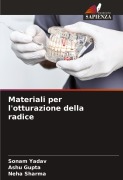 Cover-Bild zum Titel 'Materiali per l'otturazione della radice' von 'Sonam Yadav, Ashu Gupta, Neha Sharma'