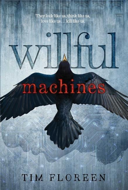 Willful Machines - Tim Floreen
