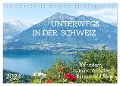 Unterwegs in der Schweiz: Wandern zu märchenhaften Bergen und Seen (Tischkalender 2024 DIN A5 quer), CALVENDO Monatskalender - Tatjana Balzer