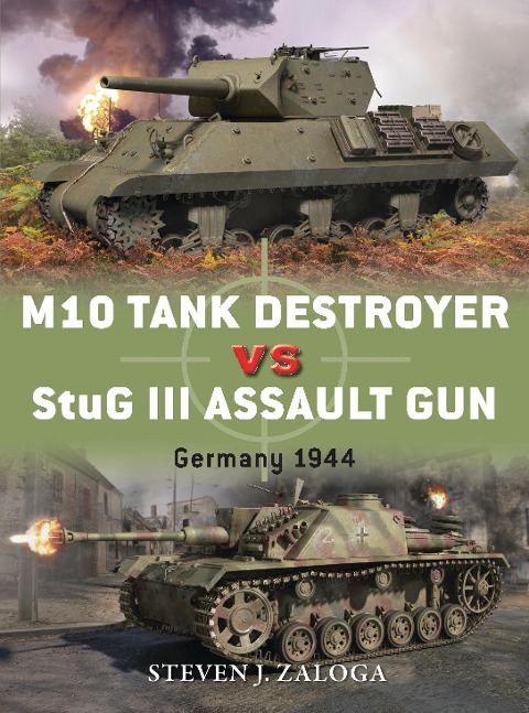 M10 Tank Destroyer vs StuG III Assault Gun - Steven J. Zaloga