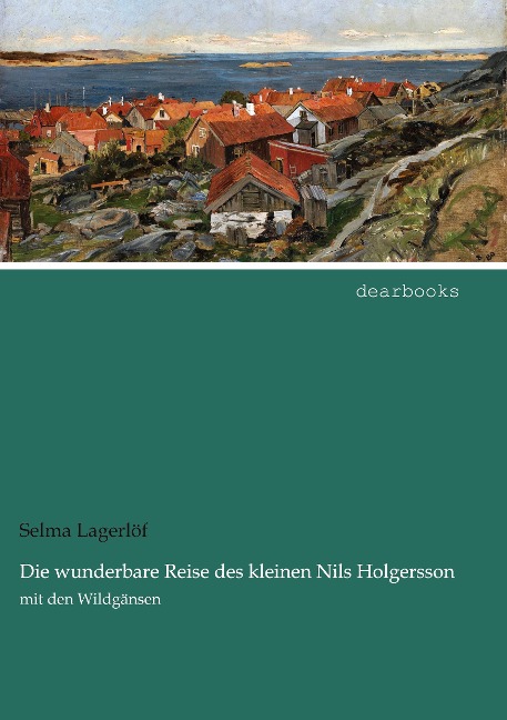 Die wunderbare Reise des kleinen Nils Holgersson - Selma Lagerlöf