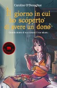 Cover-Bild zum Titel 'Il giorno in cui ho scoperto di avere un dono' von 'Caroline O'Donoghue'