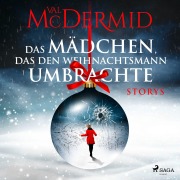 Cover-Bild zum Titel 'Das Mädchen, das den Weihnachtsmann umbrachte: Storys' von 'Val McDermid'
