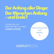 Cover-Bild zum Titel 'Naturwissenschaft und Religion 05: Der Anfang aller Dinge' von 'Hans Küng'