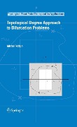 Topological Degree Approach to Bifurcation Problems - Michal Feckan