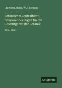Cover-Bild zum Titel 'Botanisches Zentralblatt; referierendes Organ für das Gesamtgebiet der Botanik' von 'Uhlworm. Oscar, W. J. Behrens'