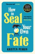 Cover-Bild zum Titel 'How To Seal Your Own Fate' von 'Kristen Perrin'
