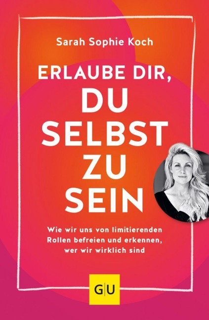 Erlaube dir, du selbst zu sein - Sarah Sophie Koch