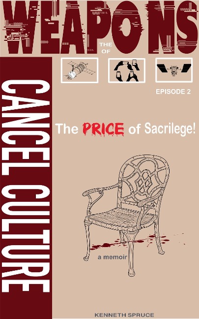 The Weapons of Cancel Culture: The Price of Sacrilege! - Kenneth Spruce