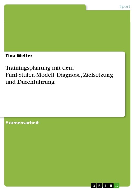 Trainingsplanung mit dem Fünf-Stufen-Modell. Diagnose, Zielsetzung und Durchführung - Tina Welter