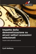 Cover-Bild zum Titel 'Impatto della demonetizzazione su alcuni settori economici selezionati' von 'Cyril Anthony'