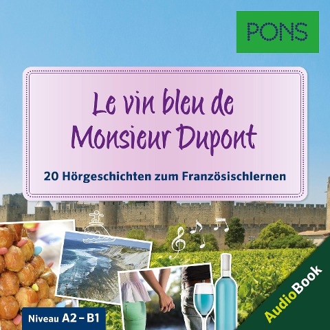 PONS Hörbuch Französisch: Le vin bleu de Monsieur Dupont - Sandrine Castelot, Samuel Desvoix, Delphine Malik, PONS-Redaktion