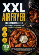 Cover-Bild zum Titel 'XXL Airfryer Kochbuch: 140 schnelle Rezepte für die Heißluftfritteuse' von 'Leo Bergmann'
