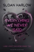 Everything We Never Said - Liebe lässt uns böse Dinge tun - Sloan Harlow