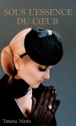 Cover-Bild zum Titel 'Sous L'essence Du C¿ur' von 'Tatiana Marín'